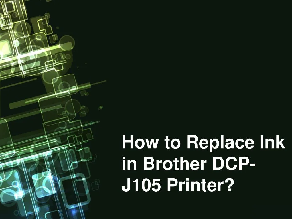 how to replace ink in brother dcp j105 printer