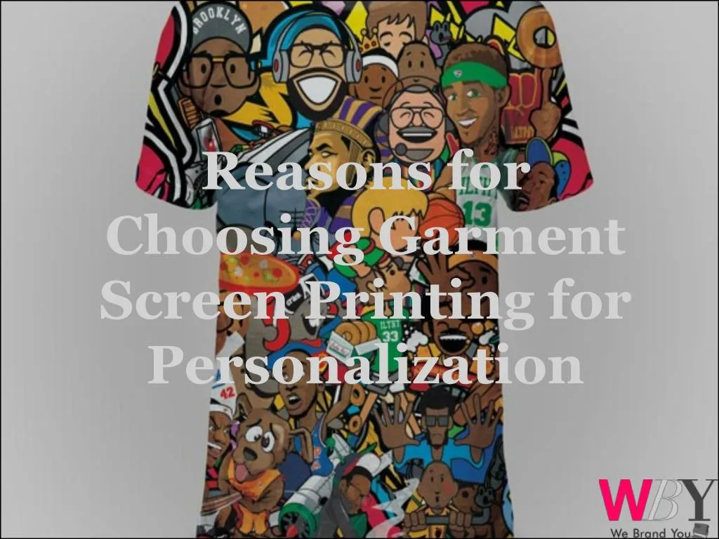 reasons for choosing garment screen printing for personalization