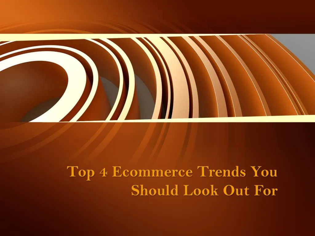 top 4 ecommerce trends you should look out for