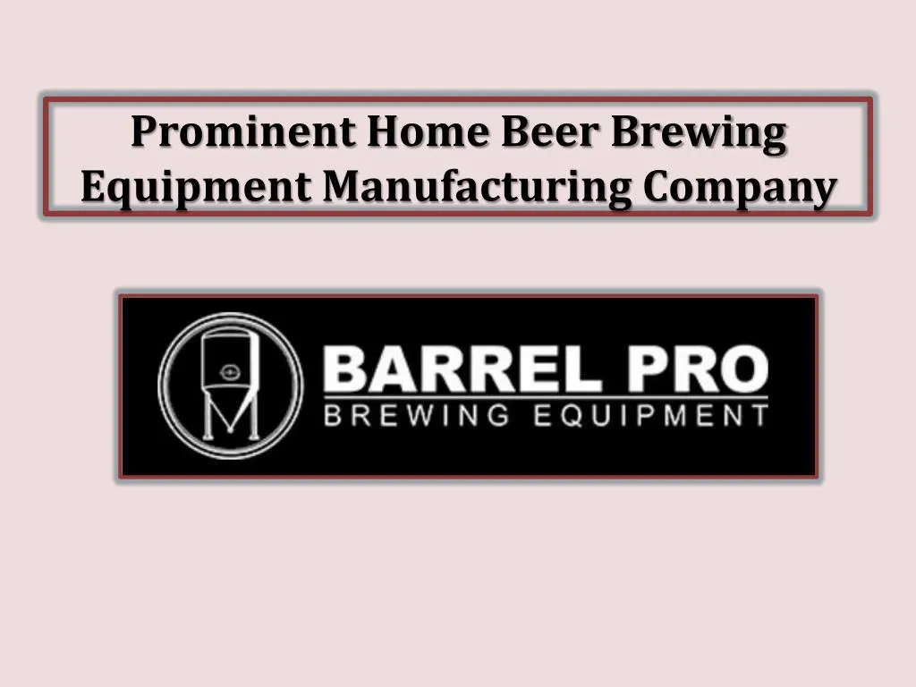 prominent home beer brewing equipment manufacturing company