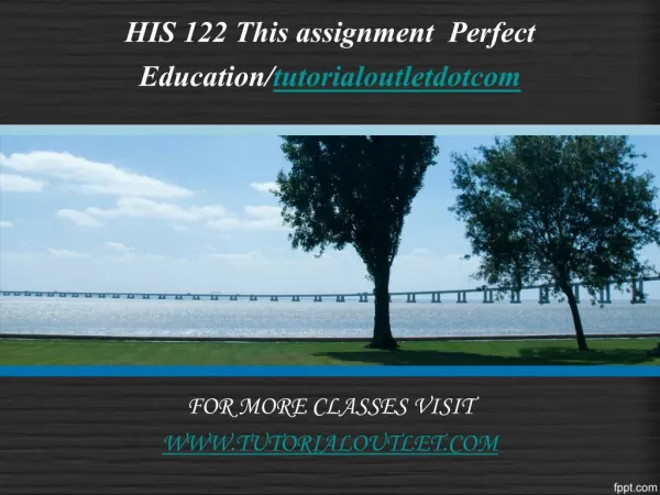 HIS 122 This assignment Perfect Education/tutorialoutletdotcom