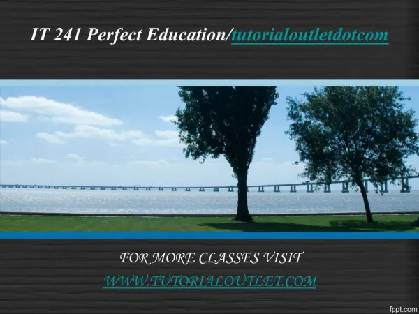 IT 241 Perfect Education/tutorialoutletdotcom