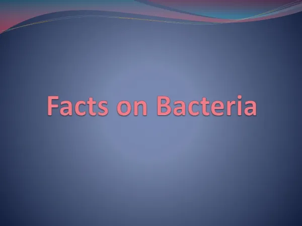 Facts on Bacteria
