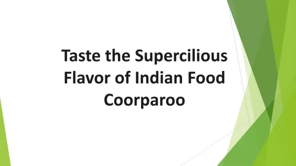 Taste the Supercilious Flavor of Indian food Coorparoo