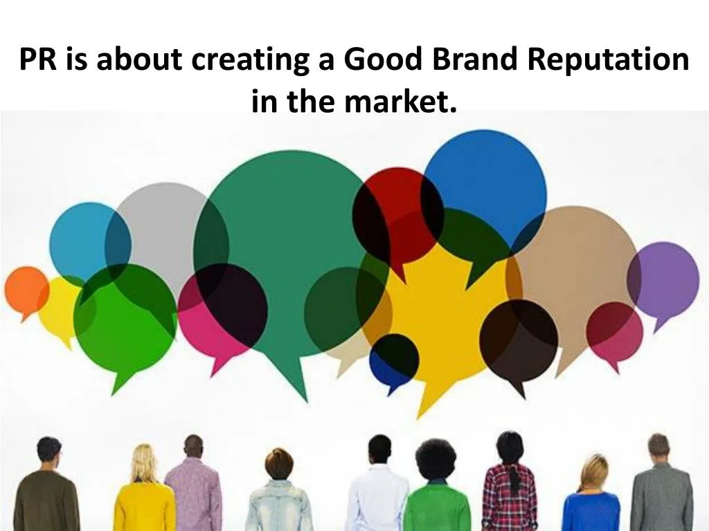 pr is about creating a good brand reputation