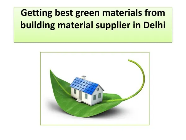 Getting best green materials from building material supplier in Delhi