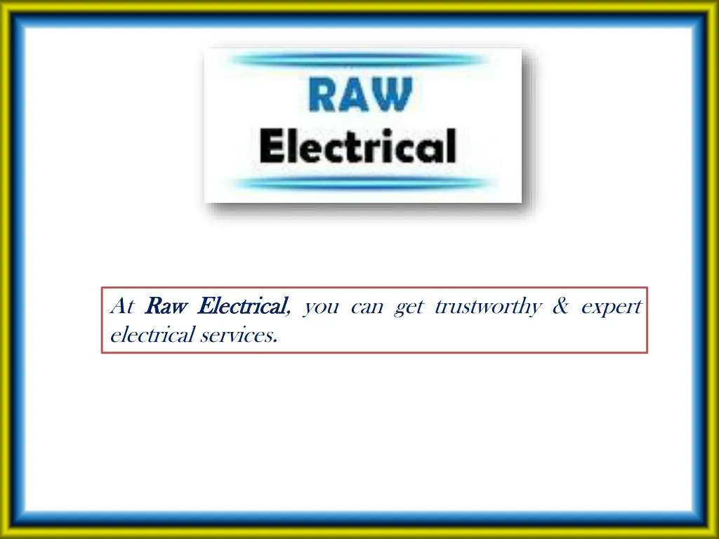 at raw electrical you can get trustworthy expert