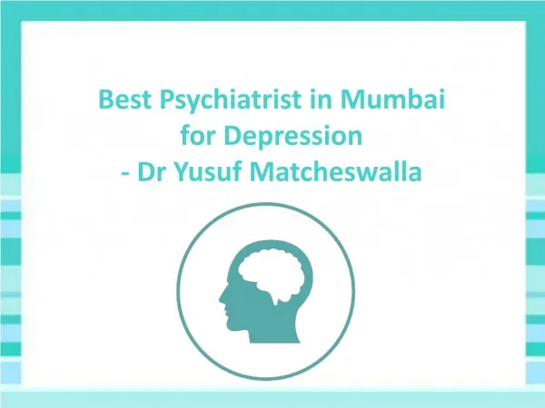 Best Psychiatrist in Mumbai for Depression - Dr Yusuf Matcheswalla