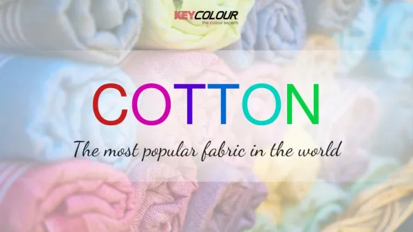 Cotton - The most popular fabric in the world