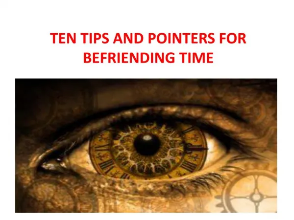 TEN TIPS AND POINTERS FOR BEFRIENDING TIME