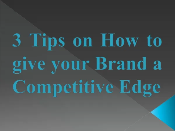 3 Tips on How to give your Brand a Competitive Edge