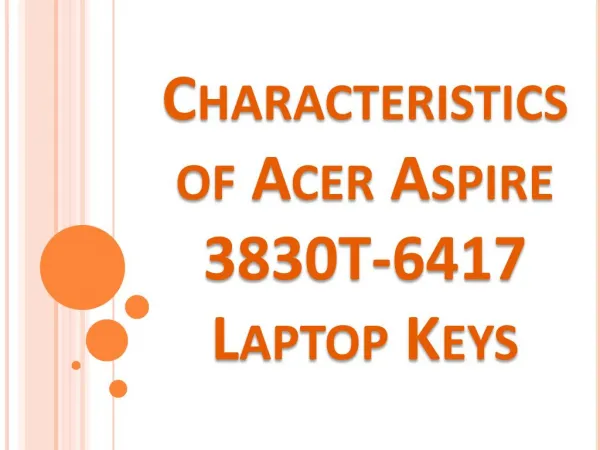 Characteristics of Acer Aspire 3830T-6417 Laptop Keys