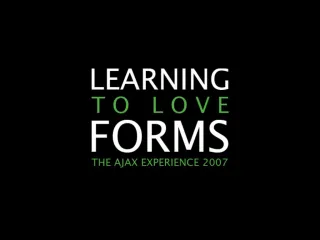 Learning To Love Forms (The Ajax Experience West 2007) - slide 1