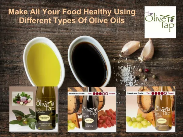 Make All Your Food Healthy Using Different Types Of Olive Oils