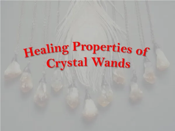 Healing Properties of Crystal Wands