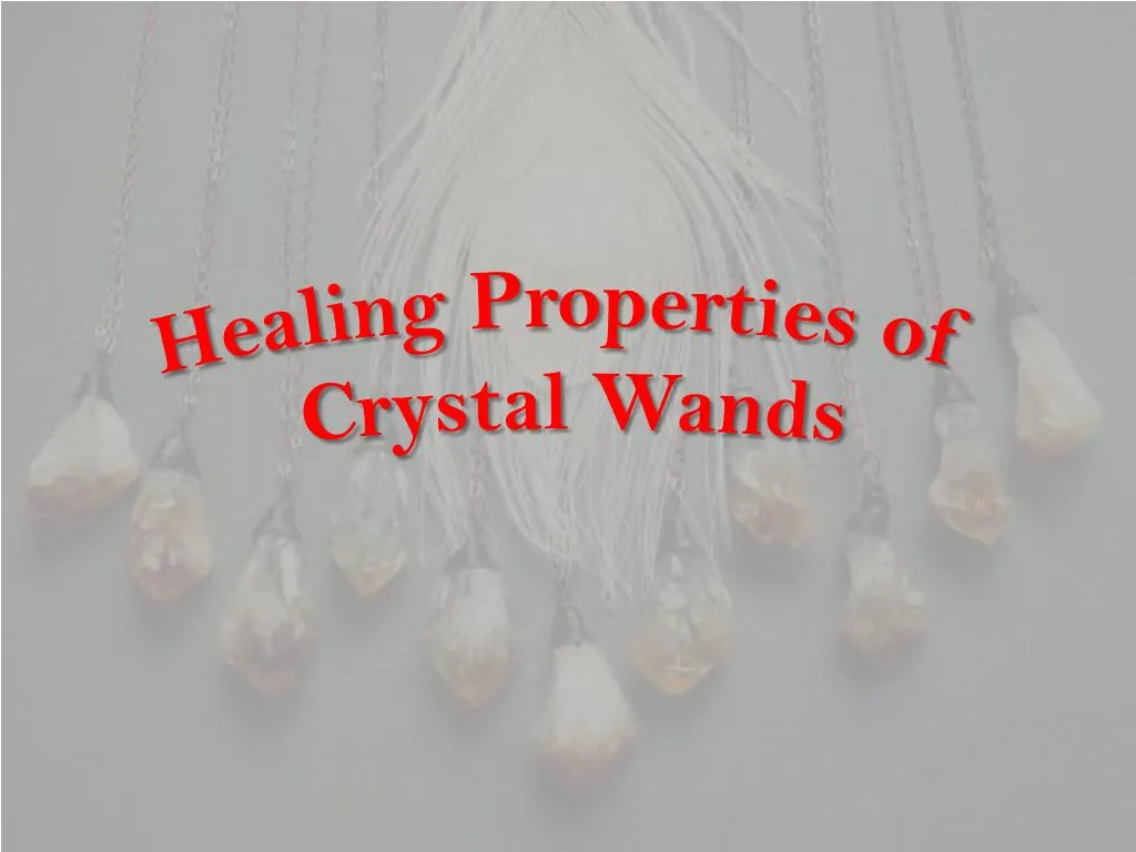 healing properties of crystal wands