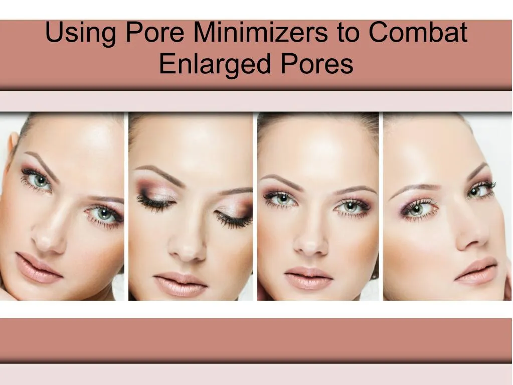 using pore minimizers to combat enlarged pores