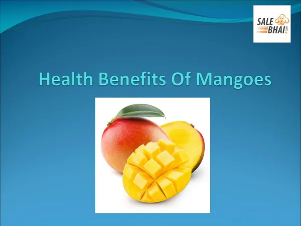 Know Surprising Health Benefits of Mangoes - Salebhai