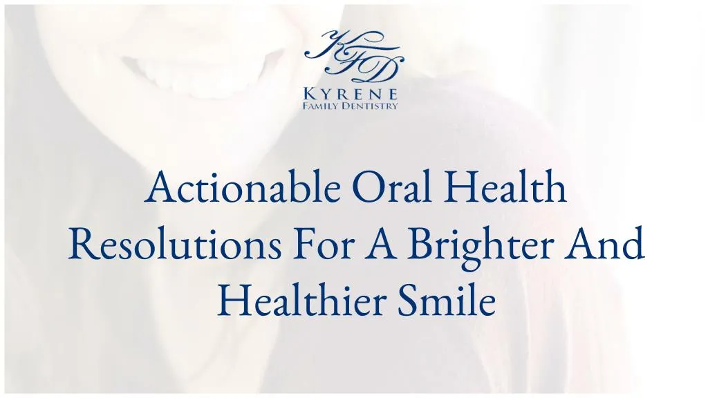 actionable oral health resolutions for a brighter