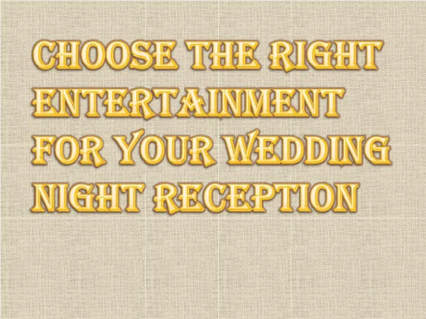 Choose the Best Entertainment for your Wedding Night Reception