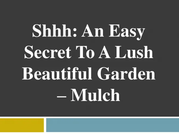 Shhh: An Easy Secret To A Lush Beautiful Garden – Mulch