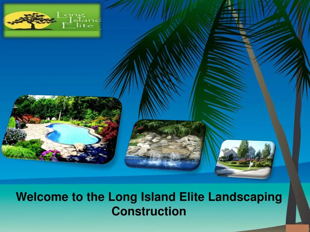 welcome to the long island elite landscaping