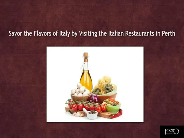Savor the Flavors of Italy by Visiting the Italian Restaurants in Perth