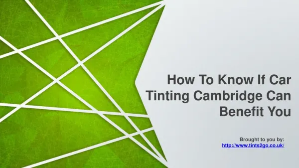 How To Know If Car Tinting Cambridge Can Benefit You