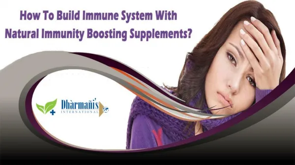 How To Build Immune System With Natural Immunity Boosting Supplements?