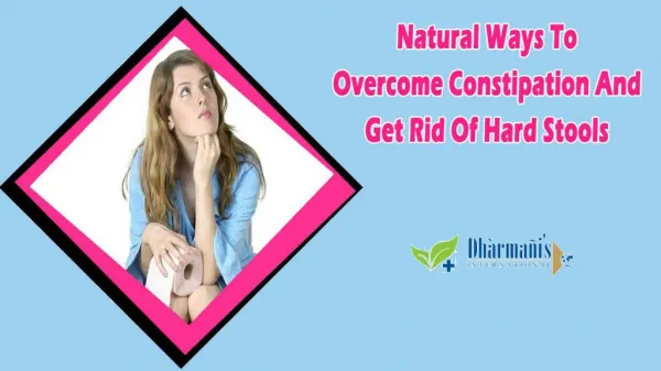 Natural Ways To Overcome Constipation And Get Rid Of Hard Stools