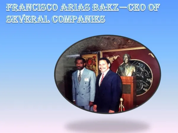 CEO of Several Companies - Francisco Arias Baez