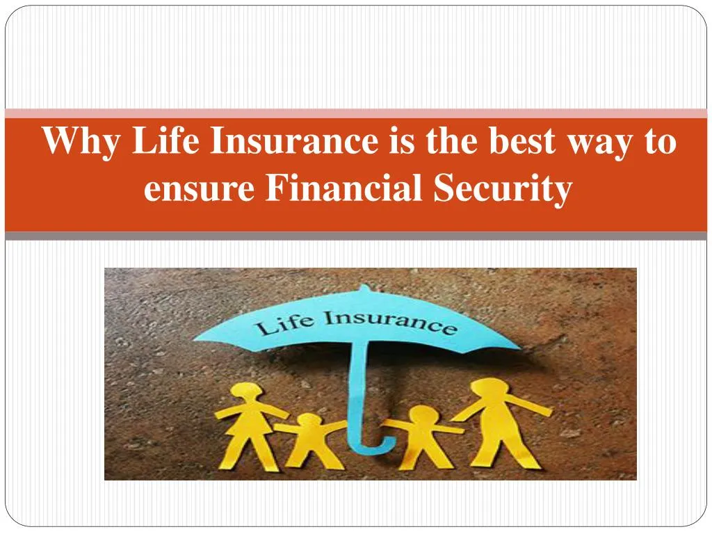 why life i nsurance is the best way to ensure financial s ecurity