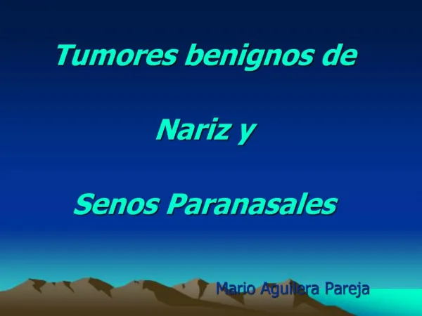 Tumores benignos de Nariz y Senos Paranasales Mario Ag