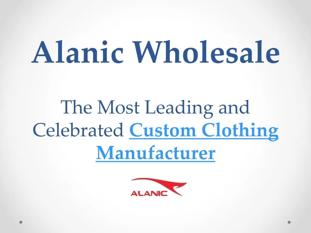 alanic wholesale the most leading and celebrated custom clothing manufacturer