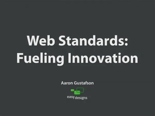 Web Standards: Fueling Innovation [Web Design World Boston '08]