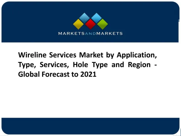 Wireline Services Market Application, Technology and Global Forecasts to 2021