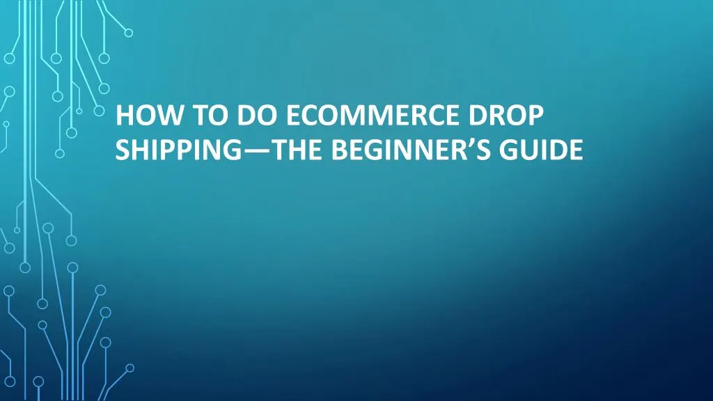 how to do ecommerce drop shipping the beginner s guide