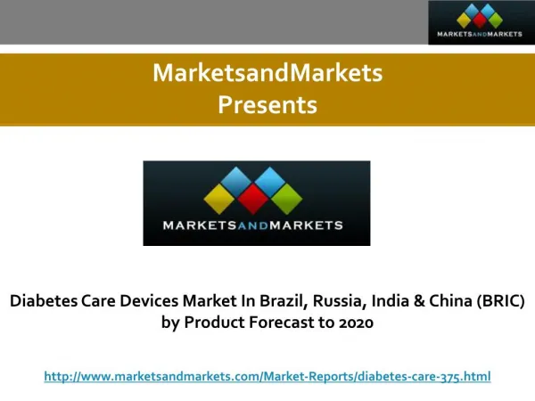 Diabetes Care Devices Market In Brazil, Russia, India & China by Product Forecast to 2020
