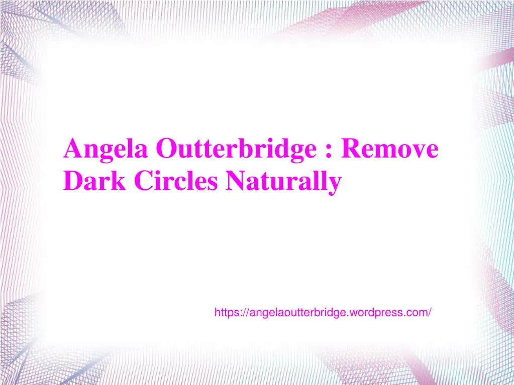 angela outterbridge remove dark circles naturally