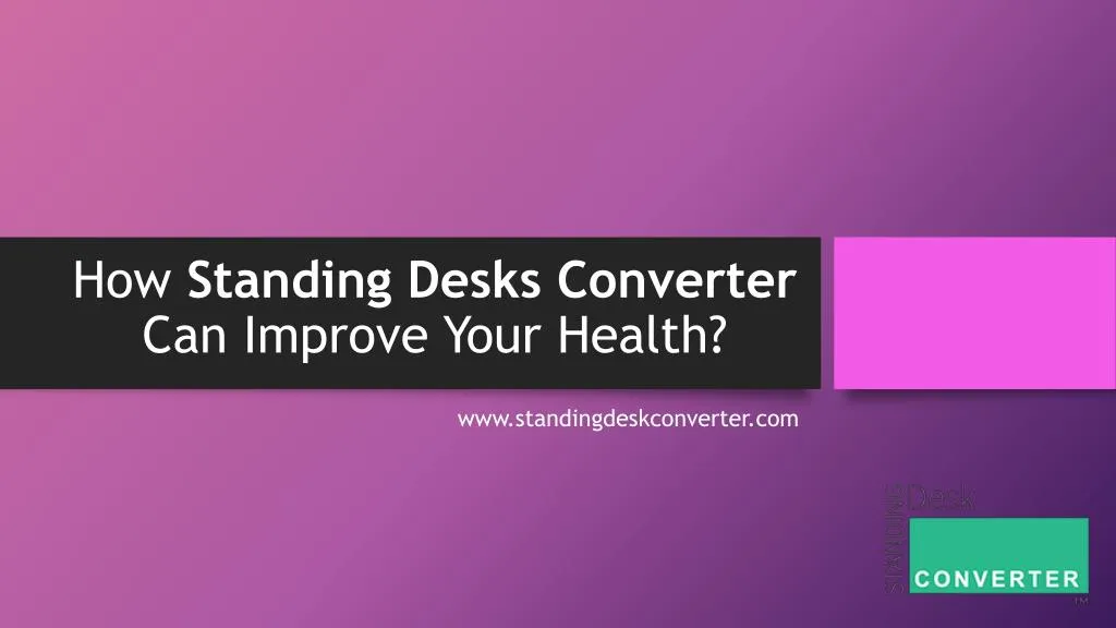 how standing desks converter can improve your health