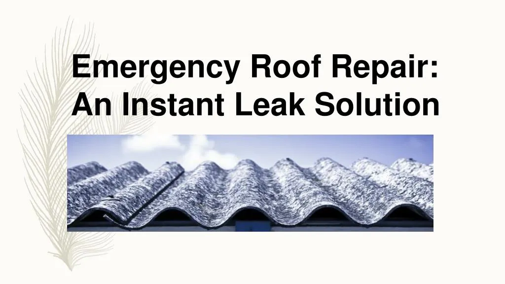 emergency roof repair an instant leak solution