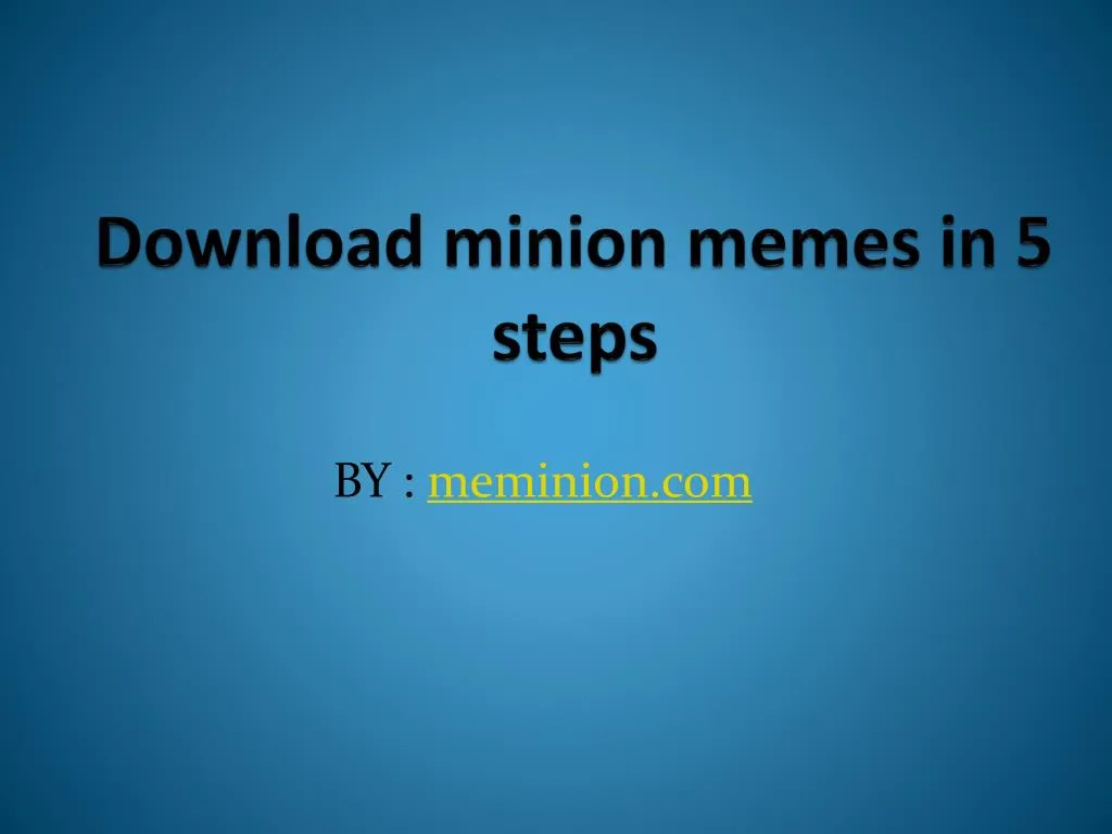 d ownload minion memes in 5 steps