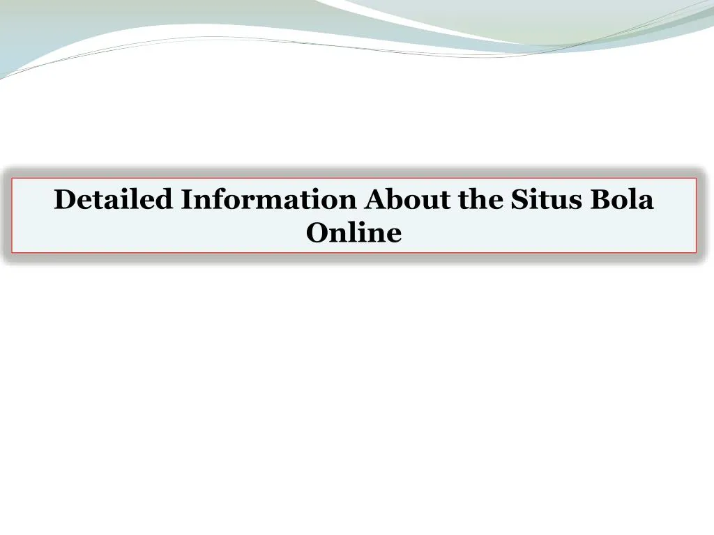 detailed information about the situs bola online
