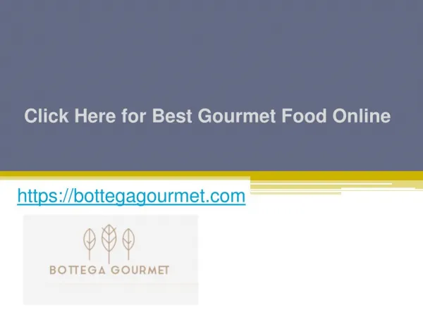 Click Here for Best Gourmet Food Online - Bottegagourmet.com