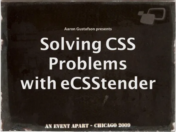 Solving CSS Problems With eCSStender - An Event Apart - Chicago 2009