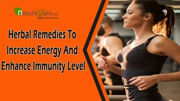 Herbal Remedies To Increase Energy And Enhance Immunity Level