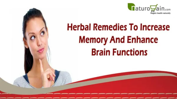 Herbal Remedies To Increase Memory And Enhance Brain Functions