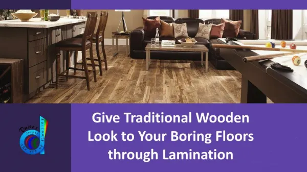Give Traditional Wooden Look to Your Boring Floors through Lamination