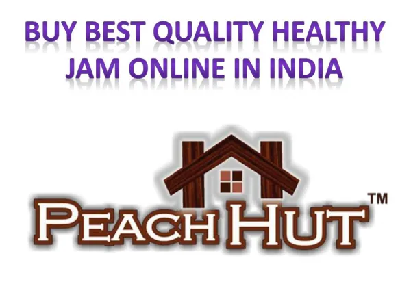 Buy best quality healthy jam online in India - Peach Hut