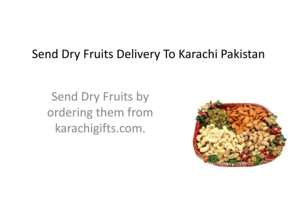 Send Dry Fruits To Karachi Pakistan